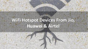 WiFi Hotspot Devices From Jio, Huawei & Airtel