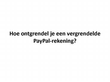 Hoe ontgrendel je een vergrendelde PayPal-rekening?