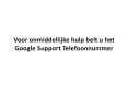 Voor onmiddellijke hulp belt u het Google Support Telefoonnummer PowerPoint PPT Presentation