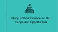Study Political Science in UAE : Scope and Opportunities PowerPoint PPT Presentation