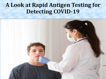 A Look at Rapid Antigen Testing for Detecting COVID-19