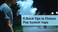 5 Quick Tips to Choose Pod System Vape PowerPoint PPT Presentation