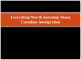 Everything Worth Knowing About Canadian Immigration PowerPoint PPT Presentation