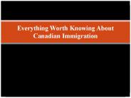 Everything Worth Knowing About Canadian Immigration