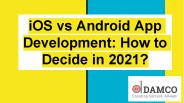 Android vs iOS App Development in 2021