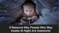 9 Reasons Why People Who Stay Awake At Night Are Awesome! PowerPoint PPT Presentation