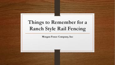 Things to Remember for a Ranch Style Rail Fencing (1)
