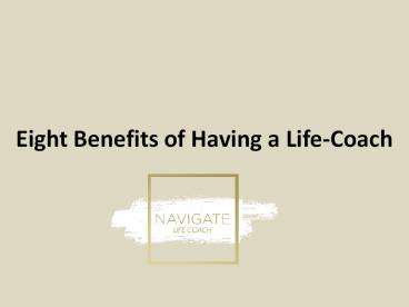 Eight Benefits of Having a Life-Coach (1)