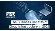 The Business Benefits of Cloud Infrastructure in 2021