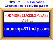 OPS 571 HELP Education Organization--ops571help.com