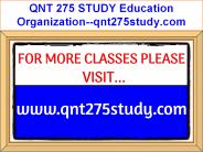 QNT 275 STUDY Education Organization--qnt275study.com