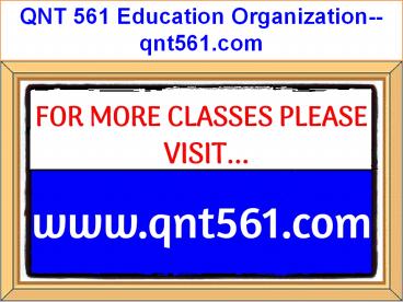 QNT 561 Education Organization--qnt561.com