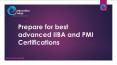 Prepare for best advanced IIBA and PMI Certifications PowerPoint PPT Presentation