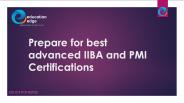 Prepare for best advanced IIBA and PMI Certifications