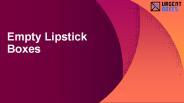 Empty Lipstick boxes