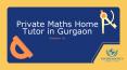 Private Maths Home Tutor in Gurgaon PowerPoint PPT Presentation