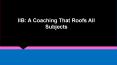 IIB: A Coaching That Roofs All Subjects PowerPoint PPT Presentation