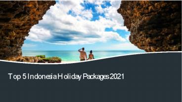 Top 5 Indonesia Holiday Packages 2021