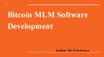 Bitcoin MLM Software Development PowerPoint PPT Presentation