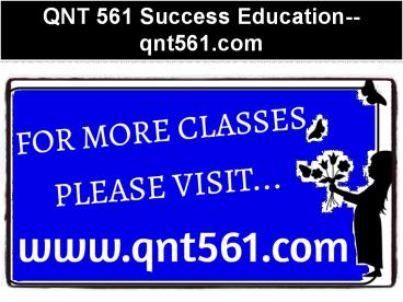 QNT 561 Success Education--qnt561.com