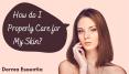 How do I Properly Care for My Skin? By Beauty Expert PowerPoint PPT Presentation