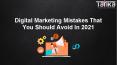 Digital Marketing Mistakes That You Should Avoid In 2021 PowerPoint PPT Presentation