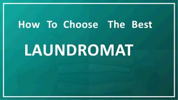 How To Choose The Best Laundromat | Lndry