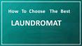 How To Choose The Best Laundromat | Lndry PowerPoint PPT Presentation