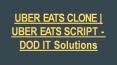UBER EATS CLONE | UBER EATS SCRIPT - DOD IT Solutions (2) PowerPoint PPT Presentation