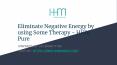 Eliminate Negative Energy by using Some Therapy - HHM Pure PowerPoint PPT Presentation