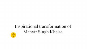 Inspirational transformation of Manvir Singh Khalsa