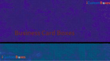 Buy The Most Economical Boxes For  Business Card At ICustomBoxes