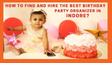 How to Find and Hire the Best Birthday Party Organizer in Indore