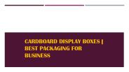 Cardboard Display Boxes | Best Packaging for Business