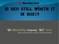 Is SEO Still Worth It in 2021? PowerPoint PPT Presentation