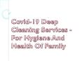 Covid-19 Deep Cleaning Services For Health Of Family PowerPoint PPT Presentation
