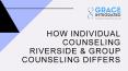 How Individual Counseling Riverside & Group Counseling Differs PowerPoint PPT Presentation
