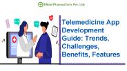 Telemedicine App Development Guide: Trends, Challenges, Benefits, Features