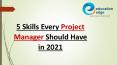 5 Skills Every Project Manager Should Have in 2021 PowerPoint PPT Presentation