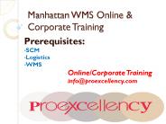 Proexcellency   provide Manhattan WMS  online  training by Subject Matter