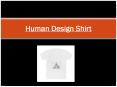 Human Design Shirt – Get An Attractive & Stylish Customized T-Shirts PowerPoint PPT Presentation