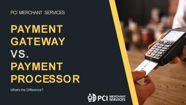 Payment Processor Vs. Payment Gateway: What's the Difference?