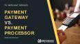 Payment Processor Vs. Payment Gateway: What's the Difference? PowerPoint PPT Presentation