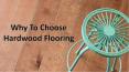Why To Choose Hardwood Flooring PowerPoint PPT Presentation