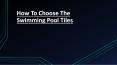 How To Choose The Swimming Pool Tiles PowerPoint PPT Presentation