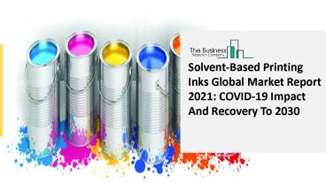 Solvent-Based Printing Inks Market 2021: Global Growth, Trends And Forecast