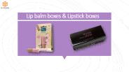 Lip balm boxes & Lipstick boxes
