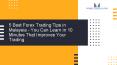5 Best Forex Trading Tips in Malaysia - You Can Learn in 10 Minutes That Improves Your Trading PowerPoint PPT Presentation