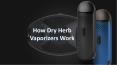 How Dry Herb Vaporizers Work PowerPoint PPT Presentation