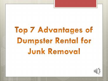 Top 7 Advantages of Dumpster Rental for Junk Removal